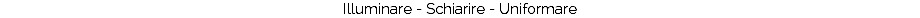 Illuminare - Schiarire - Uniformare